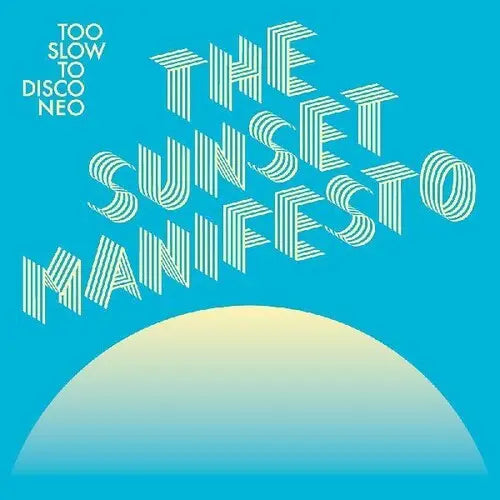 Various Artists - Too Slow To Disco Neo: The Sunset Manifesto [Vinyl]