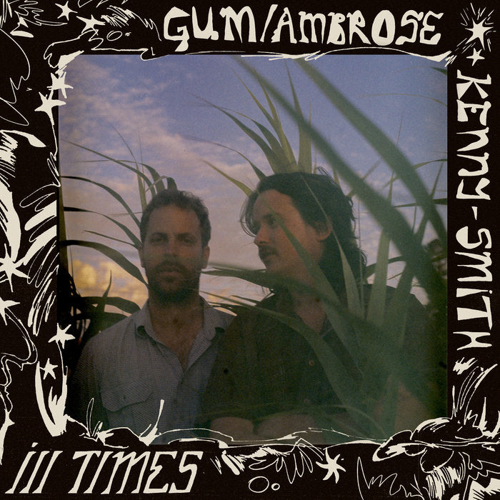 GUM & Ambrose Kenny-Smith — Ill Times [LP] — album artwork