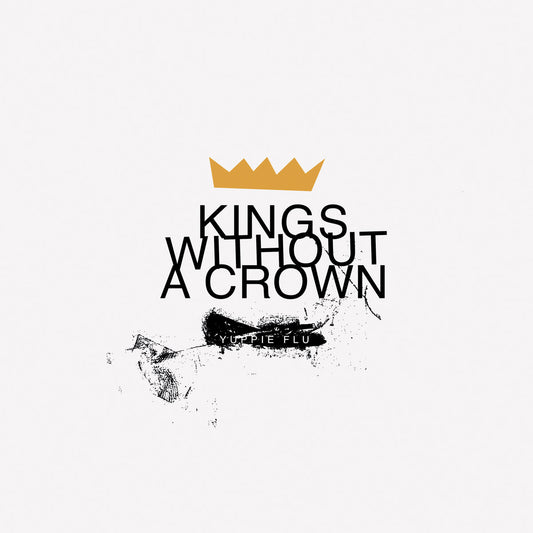 Yuppie Flu – Kings Without A Crown cover artwork