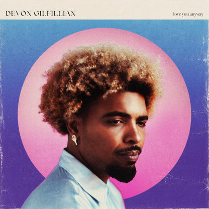 Devon Gilfillian — Love You Anyway [Clear LP]; artwork and packaging