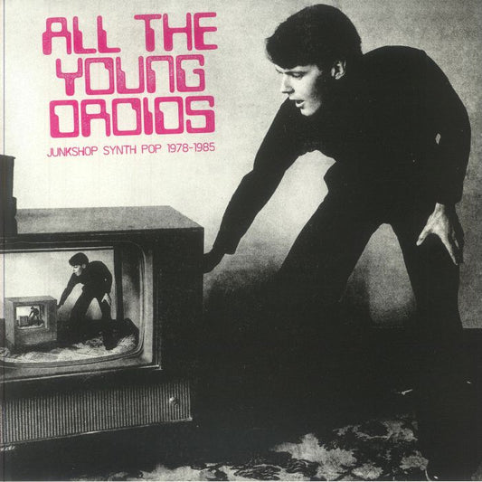 Various Artists — All The Young Droids: Junkshop Synth Pop 1978-1985 [2LP Clear Vinyl] — cover artwork