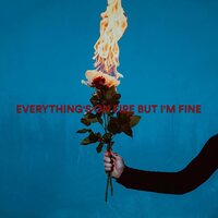 Everything's On Fire But I'm Fine [LP] (Blue/Red Split Splatter Vinyl Alternate Cover)