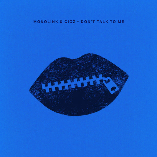 Monolink & CIOZ - Don't Talk To Me [12"] cover artwork