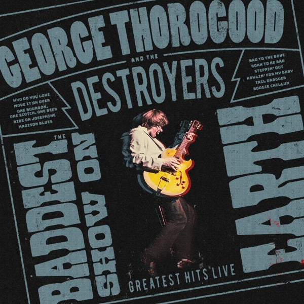 George Thorogood and the Destroyers - The Baddest Show On Earth: Greatest Hits Live [Vinyl] — product artwork