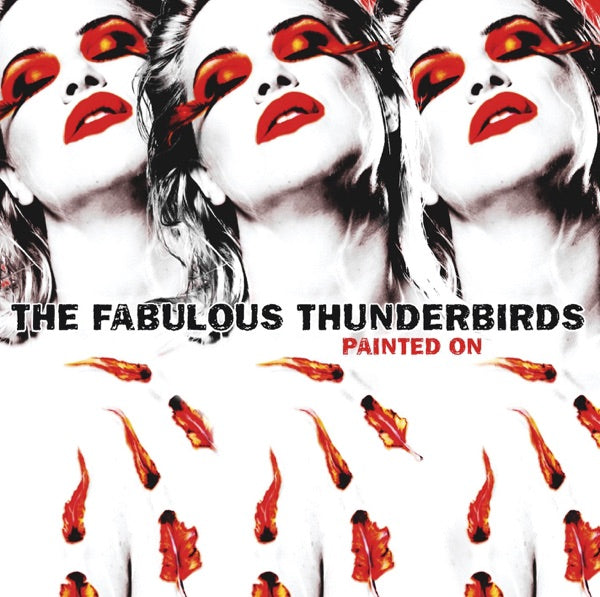 The Fabulous Thunderbirds - Painted On [Translucent Red Vinyl] — album cover and product artwork