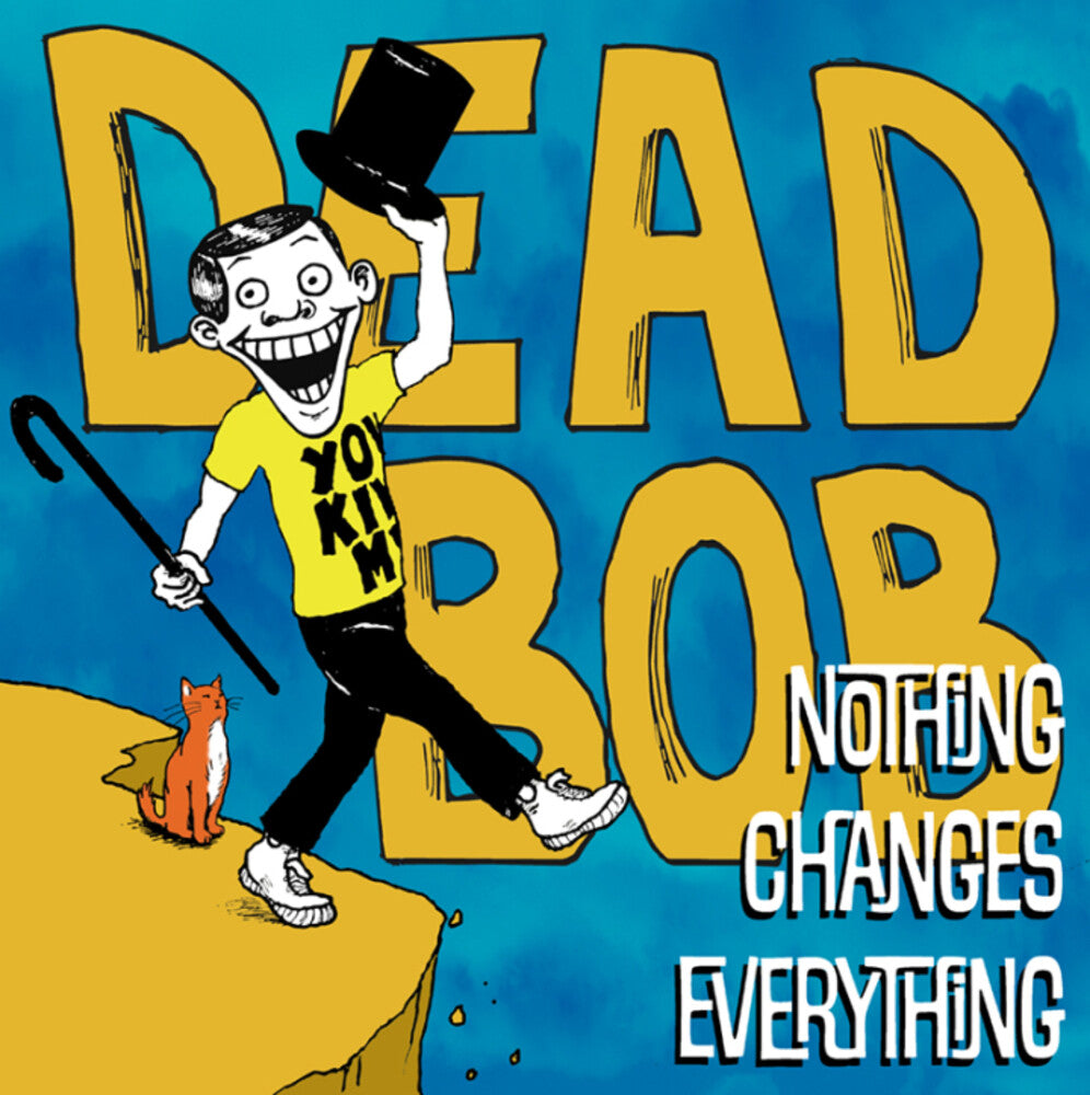 Dead Bob - Nothing Changes Everything cover artwork