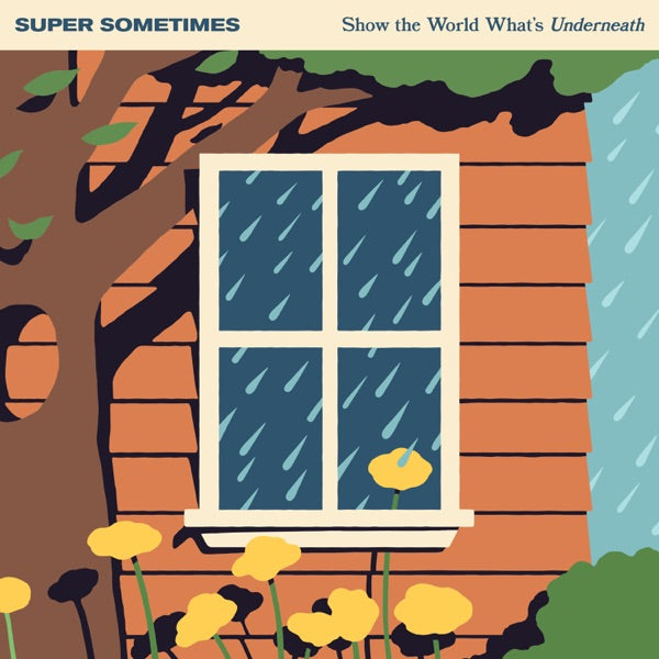 Super Sometimes - Show the World What's Underneath — album artwork