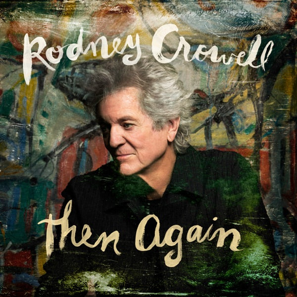 Rodney Crowell - Then Again — product artwork