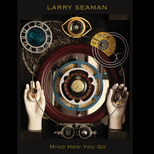 Larry Seaman – Mind How You Go [LP] cover art