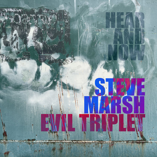 Steve Marsh/Evil Triplet – Hear and Now [LP] cover art