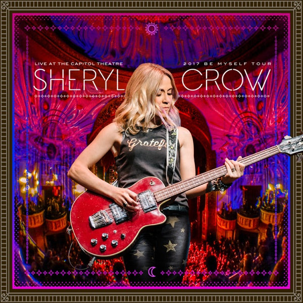 Sheryl Crow - Live at the Capitol Theatre: 2017 Be Myself Tour — album artwork