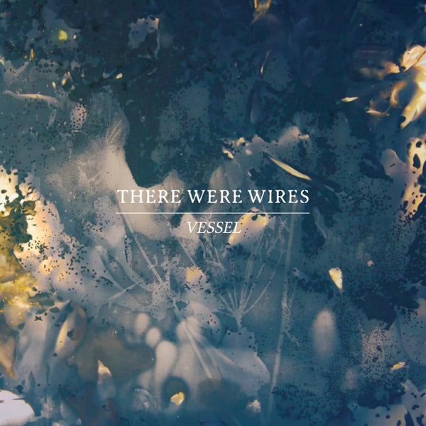 There Were Wires - Vessel — cover artwork