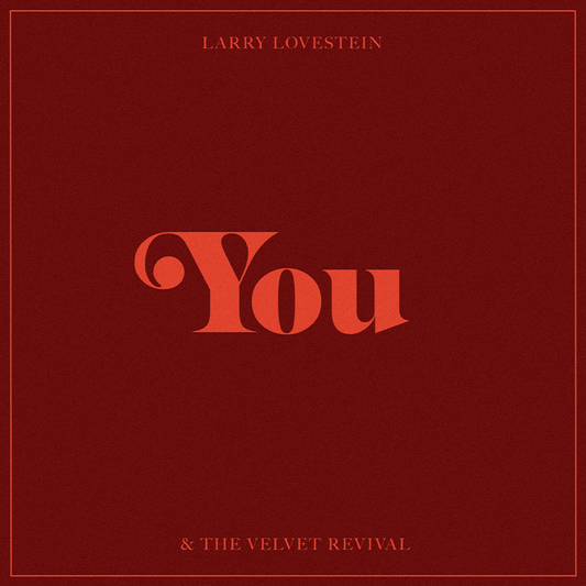 Larry Lovestein & The Velvet Revival — You [Black 10-inch Vinyl] — cover artwork