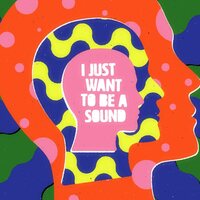 I Just Want To Be A Sound [LP]