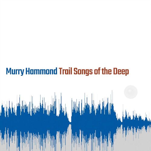 Trail Songs Of The Deep [CD]