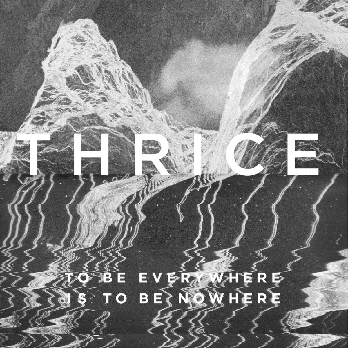 Thrice – To Be Everywhere Is to Be Nowhere cover artwork