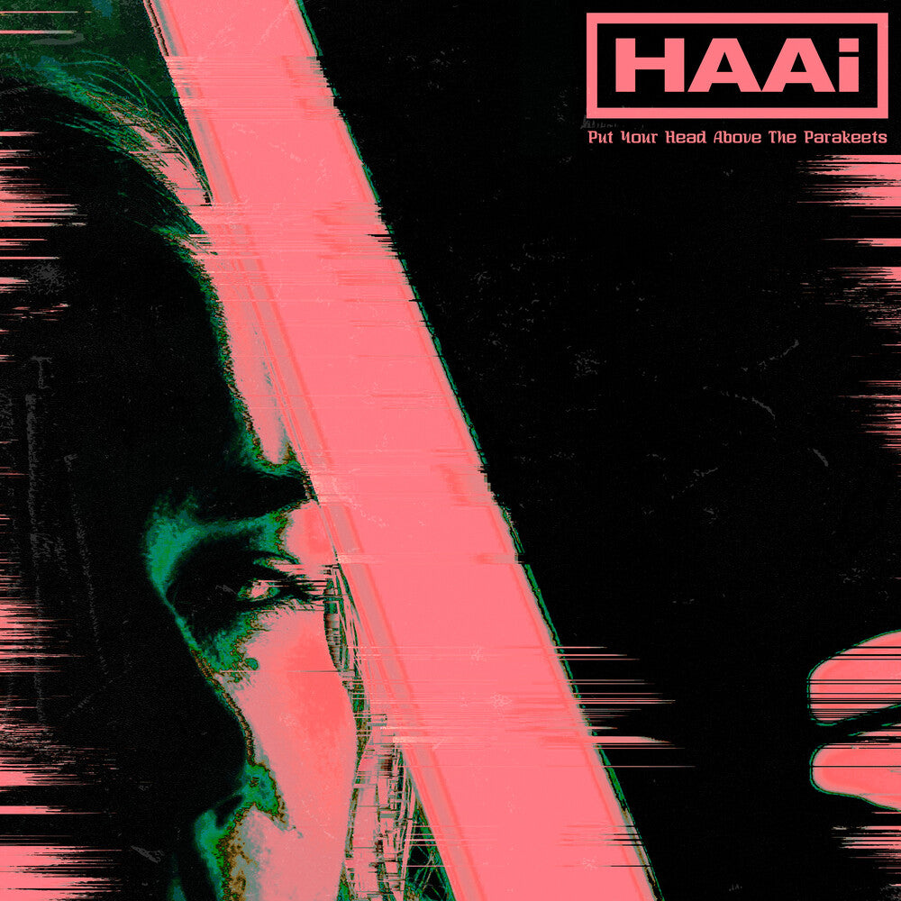 HAAi - Put Your Head Above the Parakeets [Green Vinyl EP]