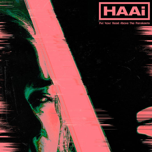 HAAi – Put Your Head Above the Parakeets [Green Vinyl EP]