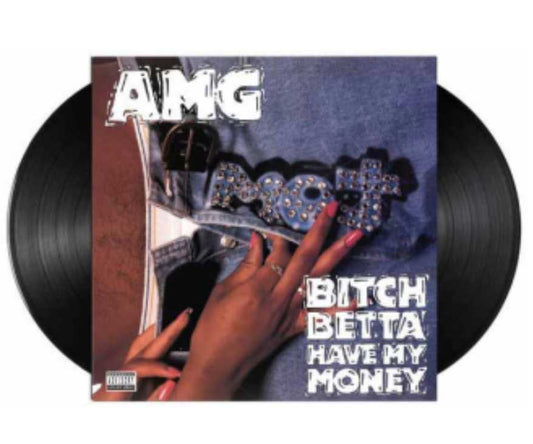 AMG - Bitch Betta Have My Money [Vinyl]