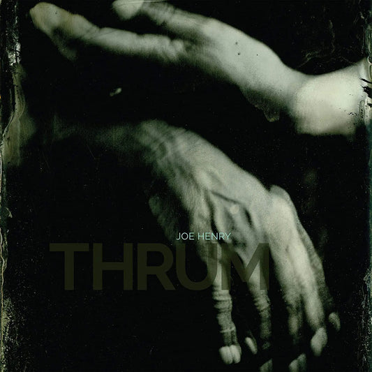 Joe Henry - Thrum [Vinyl LP]
