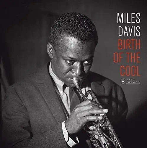 Miles Davis - Birth Of The Cool (Images by Iconic French Fotographer Jean-Pierre Leloir) [Vinyl]