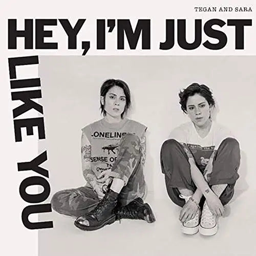 Tegan And Sara - Hey, I'm Just Like You [Vinyl]